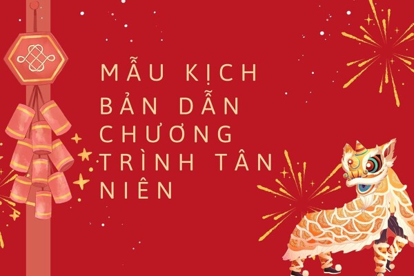 Gợi ý 3 mẫu kịch bản dẫn chương trình tân niên hay nhất 2026