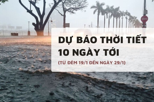 Dự báo thời tiết 10 ngày tới (19/1 đến 29/1) Hà Nội mưa phùn rét đậm, Đà Nẵng mưa dông, TP HCM ngày nắng