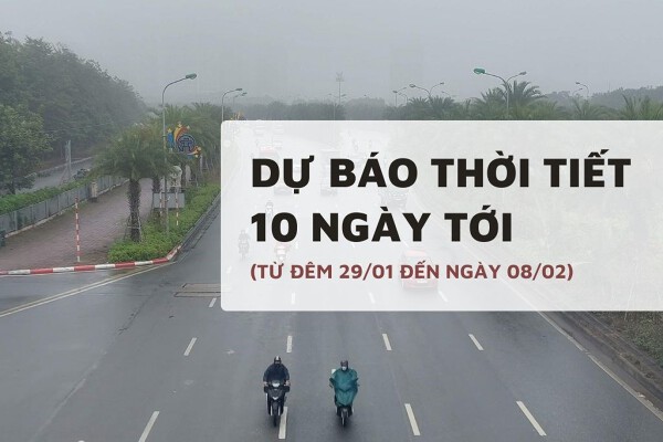 Dự báo thời tiết 10 ngày tới (29/01 đến 08/02) Hà Nội rét kèm mưa phùn, Đà Nẵng mưa rào rải rác, TP HCM ngày nắng