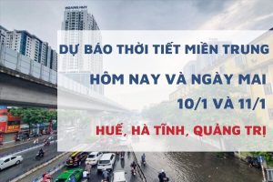 Dự báo thời tiết miền Trung hôm nay (10/1) và ngày mai (11/1) Huế và Quảng Trị mưa phùn rải rác, Hà Tĩnh nhiều nắng, đêm se lạnh