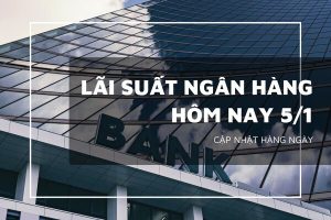 Lãi suất ngân hàng hôm nay 5/1, VietinBank, VietcomBank, Agribank và BIDV có tăng lãi suất?