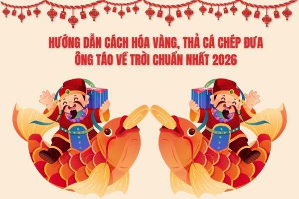 Hướng dẫn cách hóa vàng, thả cá chép đưa ông Táo về trời chuẩn nhất 2026