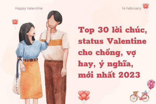 Top 50 lời chúc, status Valentine cho chồng, vợ hay, ý nghĩa, mới nhất 2026