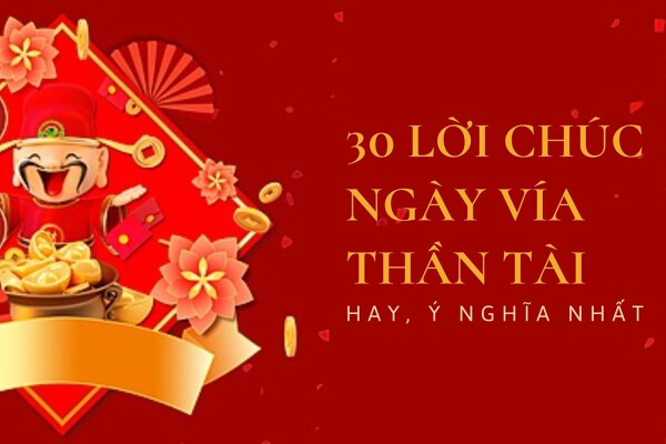 Top 30 lời chúc ngày vía Thần Tài 2026 hay, ý nghĩa nhất
