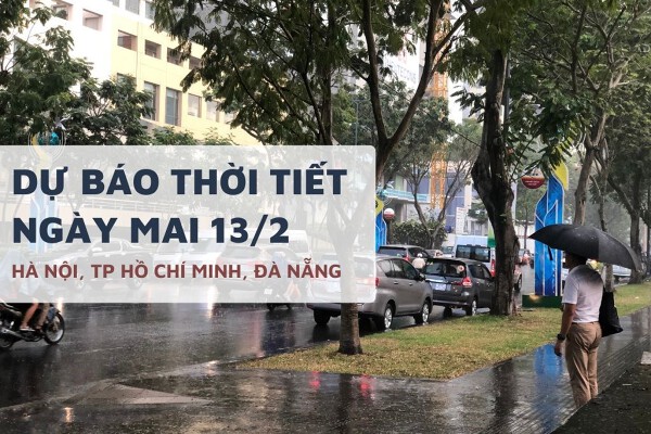 Dự báo thời tiết ngày mai 13/2, Hà Nội sương mù sáng sớm, Đà Nẵng và TP HCM có mưa dông