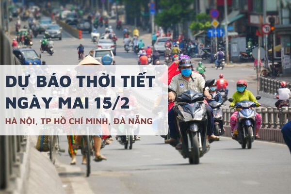 Dự báo thời tiết ngày mai 15/2, Hà Nội có sương mù, TP HCM ngày nắng và Đà Nẵng mưa rào