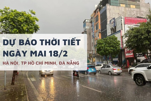 Dự báo thời tiết ngày mai 18/2, Hà Nội và Đà Nẵng có mưa, TP HCM nắng gắt trong ngày mùng 2 Tết