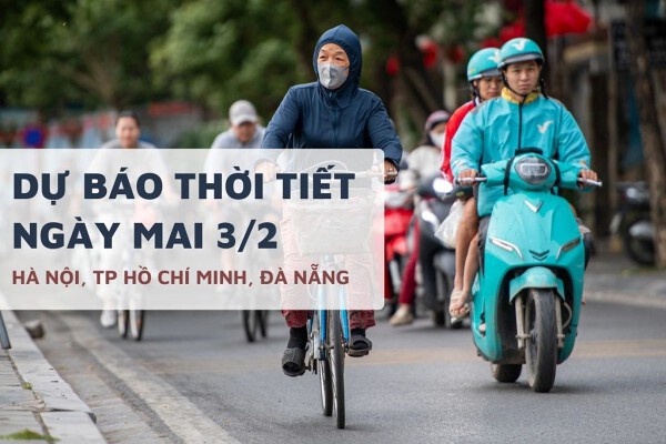 Dự báo thời tiết ngày mai 3/2, Hà Nội giảm mưa, TP HCM chiều tối mát mẻ, Đà Nẵng có mưa
