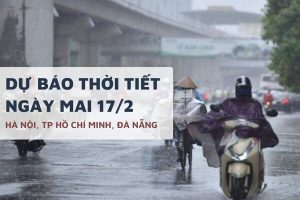 Dự báo thời tiết ngày mai 17/2, Hà Nội mưa nhỏ, TP HCM nắng nóng và Đà Nẵng có mưa dông trong ngày mùng 1 Tết