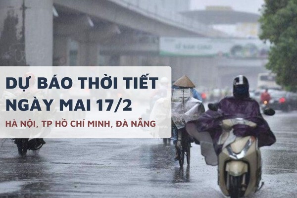 Dự báo thời tiết ngày mai 17/2, Hà Nội mưa nhỏ, TP HCM nắng nóng và Đà Nẵng có mưa dông trong ngày mùng 1 Tết