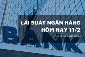 Lãi suất ngân hàng hôm nay 11/2 VietinBank, Agribank, Vietcombank và BIDV đang ở mức nào?