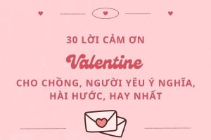 30 lời cảm ơn Valentine cho chồng, người yêu ý nghĩa, hài hước, hay nhất 2026