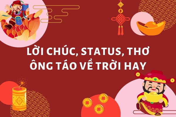 Top 30 lời chúc, status, thơ ông Táo về trời hay nhất năm 2026