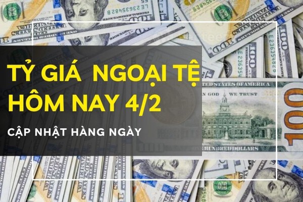 Tỷ giá ngoại tệ hôm nay 4/2 điều chỉnh trái chiều, đôla Úc bật tăng hơn 100 đồng tại nhiều ngân hàng