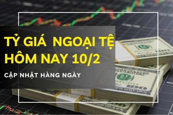 Tỷ giá ngoại tệ hôm nay 10/2 đôla Úc, euro và bảng Anh vọt tăng, USD tiếp tục trượt dốc