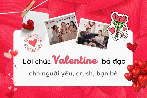 30 lời chúc Valentine bá đạo, hài hước cho người yêu, crush, bạn bè mới nhất 2026